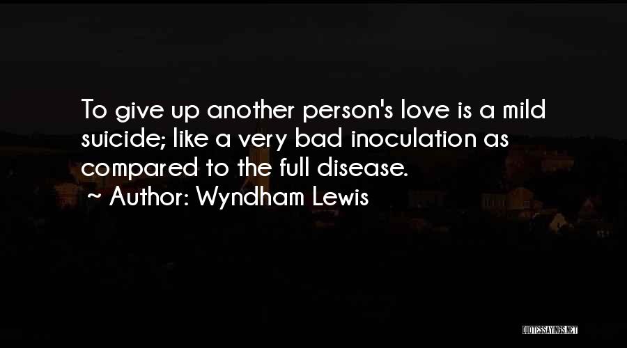 Suicide Over Love Quotes By Wyndham Lewis