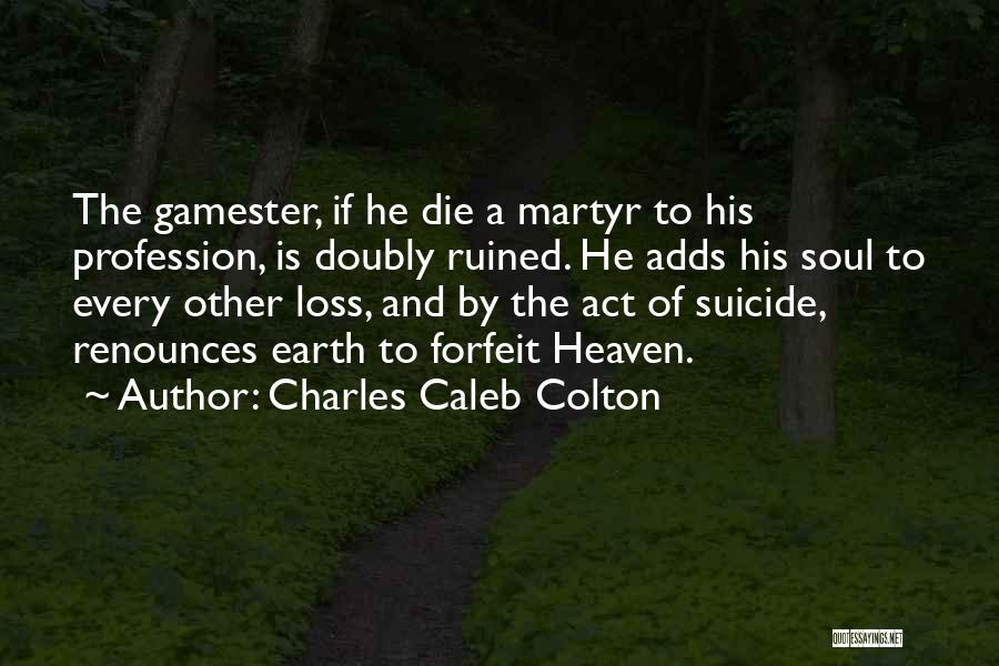 Suicide Quotes By Charles Caleb Colton