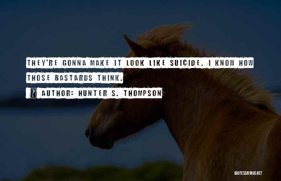 Suicide Quotes By Hunter S. Thompson