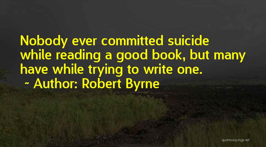 Suicide Quotes By Robert Byrne