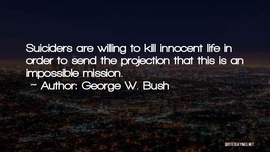 Suiciders Quotes By George W. Bush