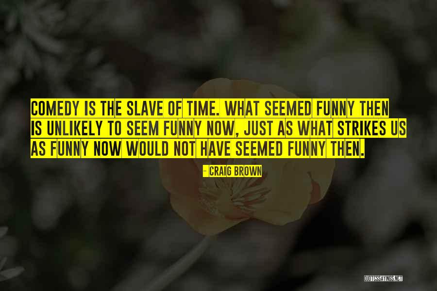 Suires Quotes By Craig Brown Suires Quotes By Craig Brown