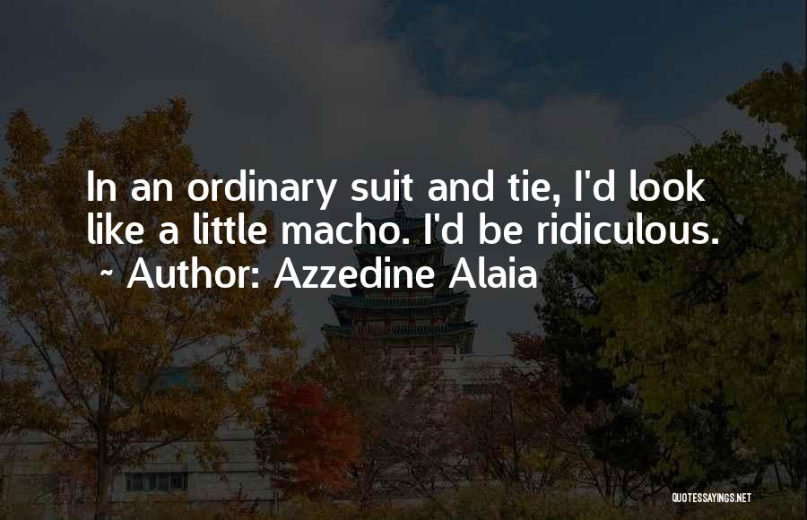 Suit And Tie Quotes By Azzedine Alaia