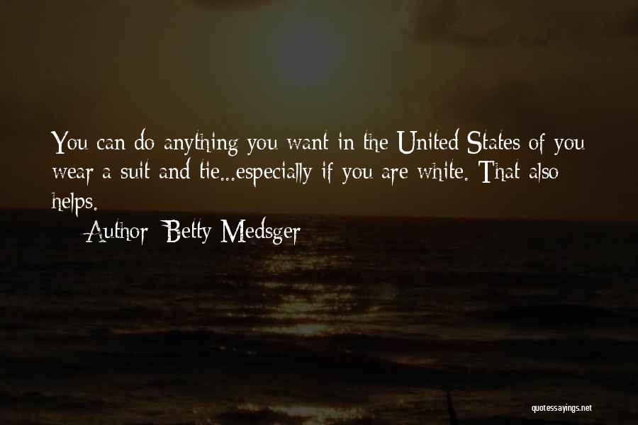 Suit And Tie Quotes By Betty Medsger