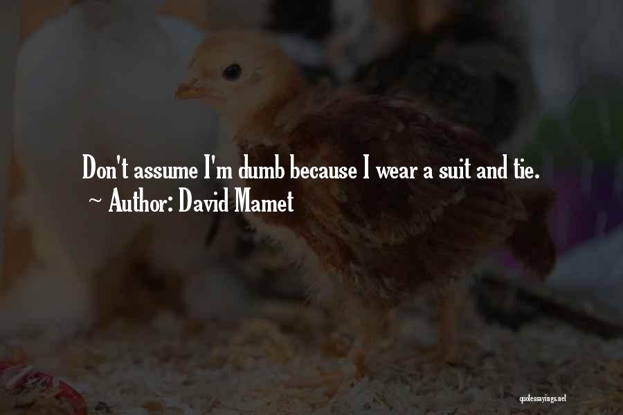 Suit And Tie Quotes By David Mamet