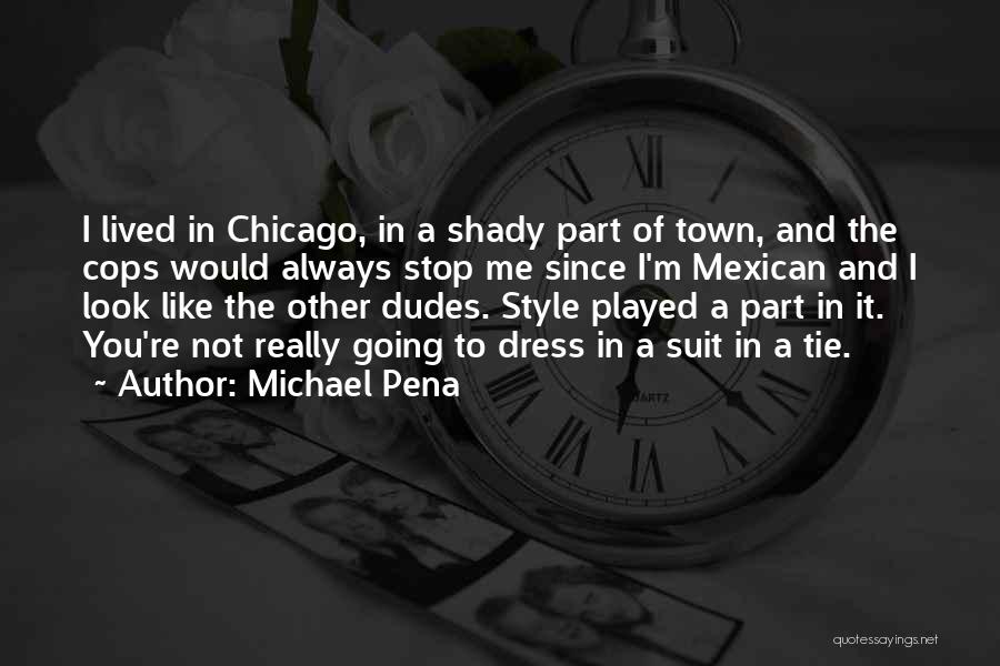 Suit And Tie Quotes By Michael Pena