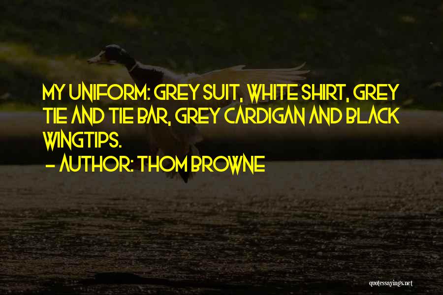 Suit And Tie Quotes By Thom Browne