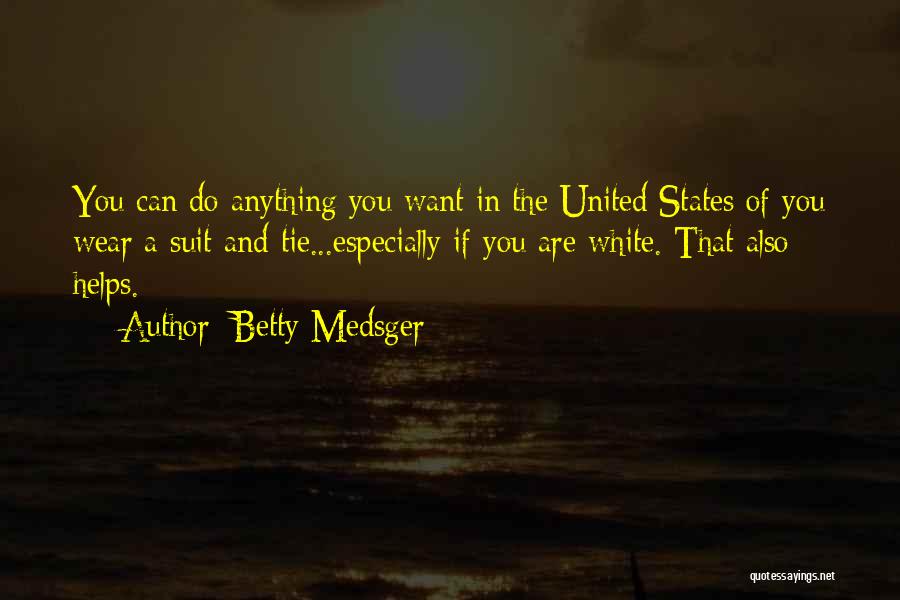 Suit & Tie Quotes By Betty Medsger