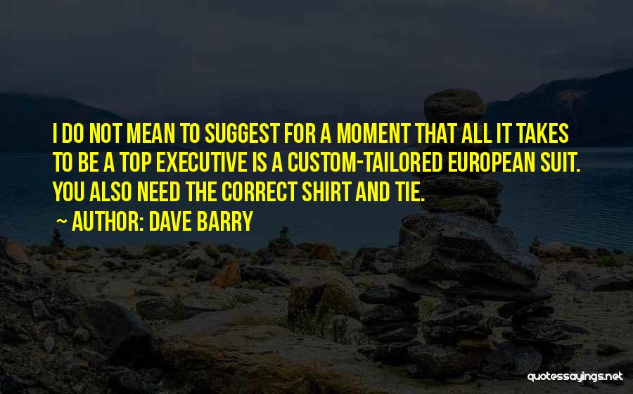 Suit & Tie Quotes By Dave Barry