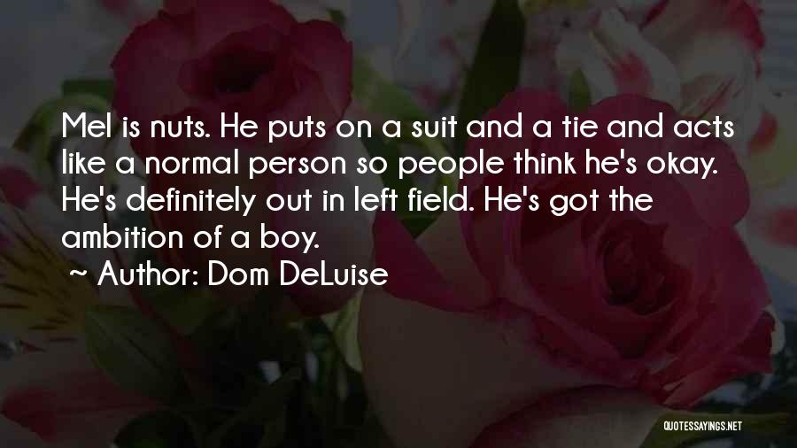 Suit & Tie Quotes By Dom DeLuise