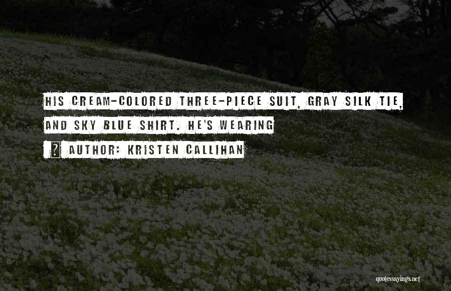 Suit & Tie Quotes By Kristen Callihan