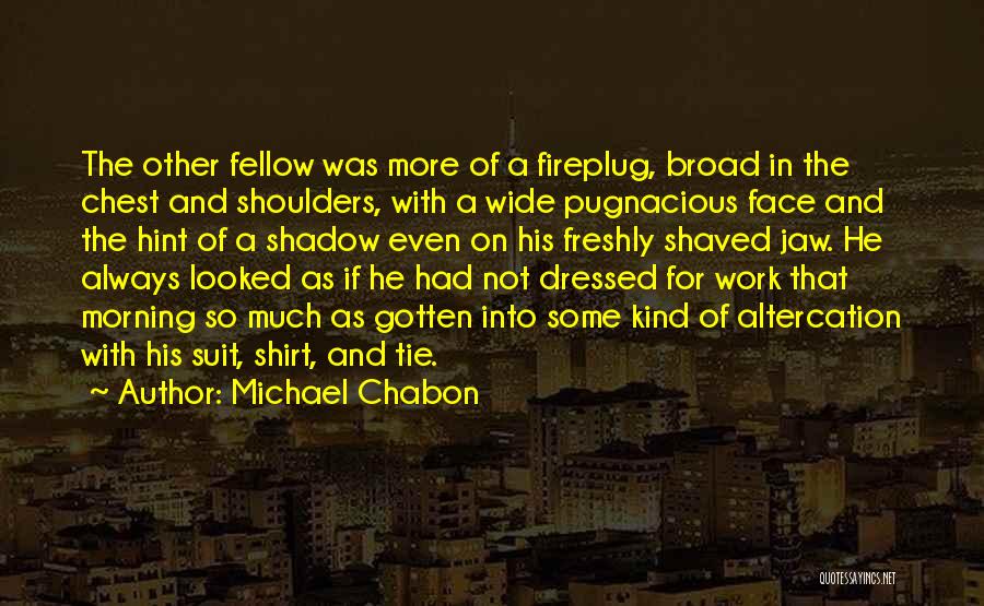 Suit & Tie Quotes By Michael Chabon