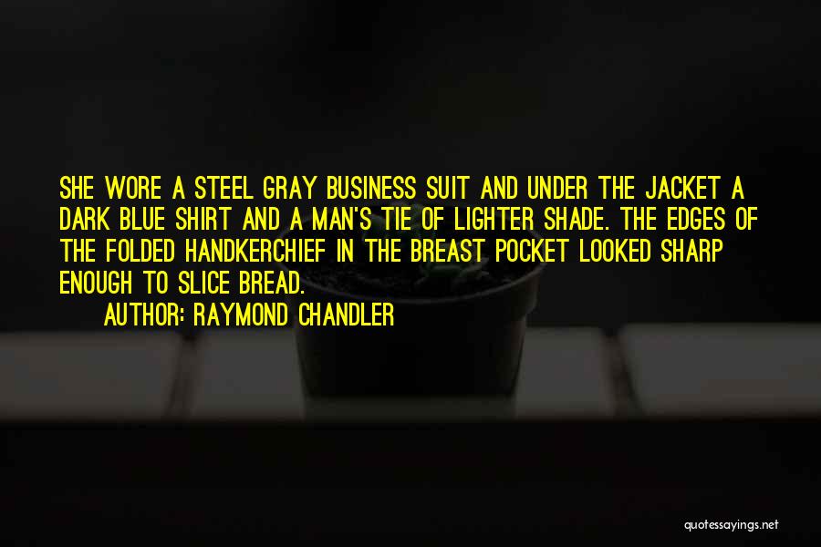 Suit & Tie Quotes By Raymond Chandler