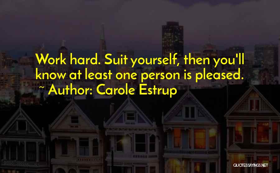 Suit Yourself Quotes By Carole Estrup