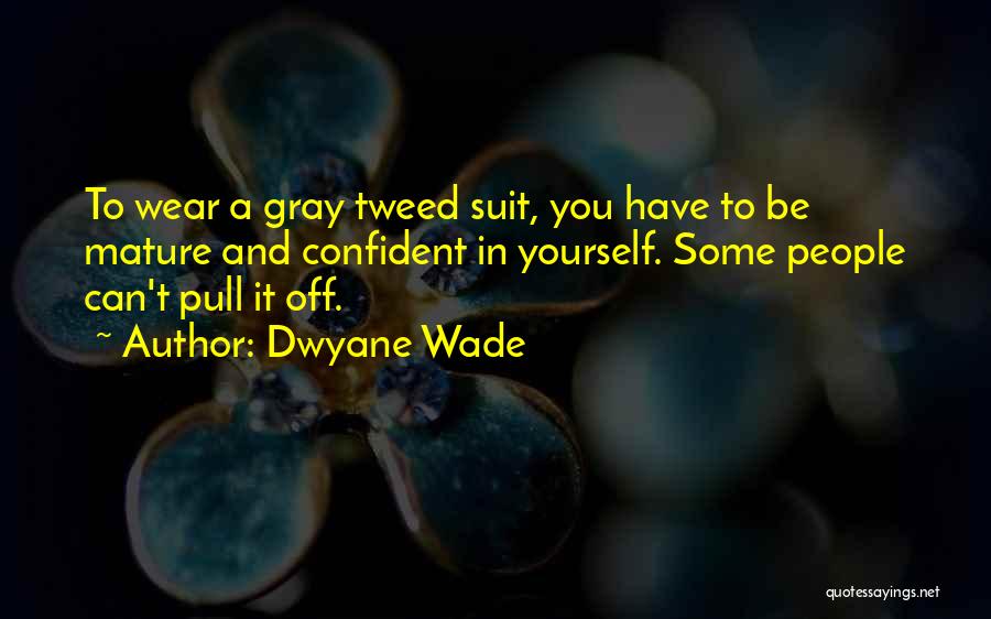 Suit Yourself Quotes By Dwyane Wade