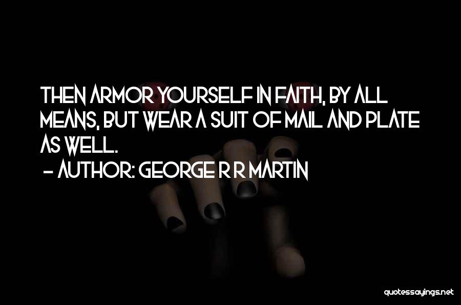 Suit Yourself Quotes By George R R Martin