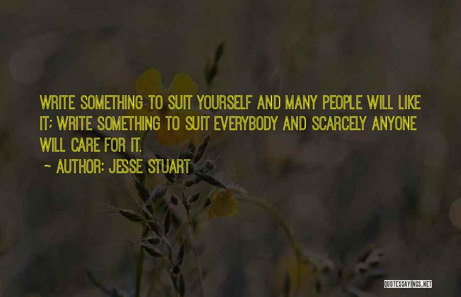 Suit Yourself Quotes By Jesse Stuart