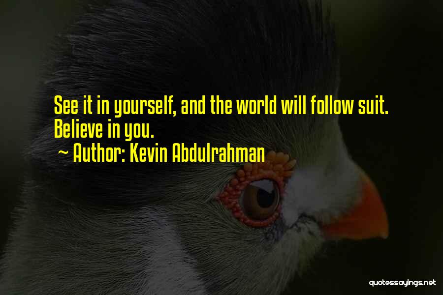 Suit Yourself Quotes By Kevin Abdulrahman