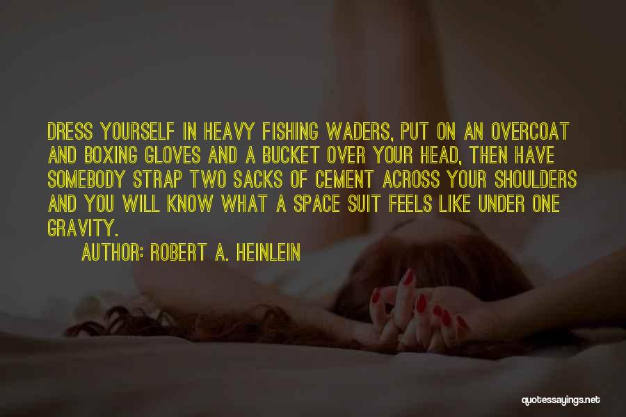 Suit Yourself Quotes By Robert A. Heinlein