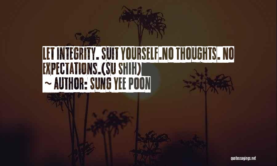 Suit Yourself Quotes By Sung Yee Poon