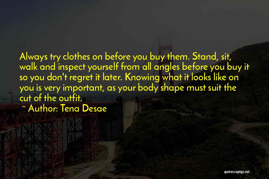 Suit Yourself Quotes By Tena Desae