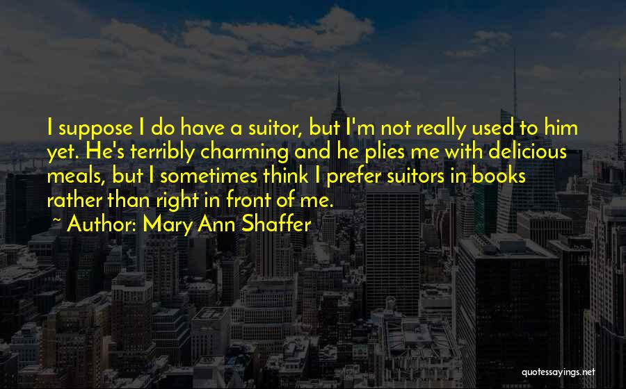Suitor Quotes By Mary Ann Shaffer