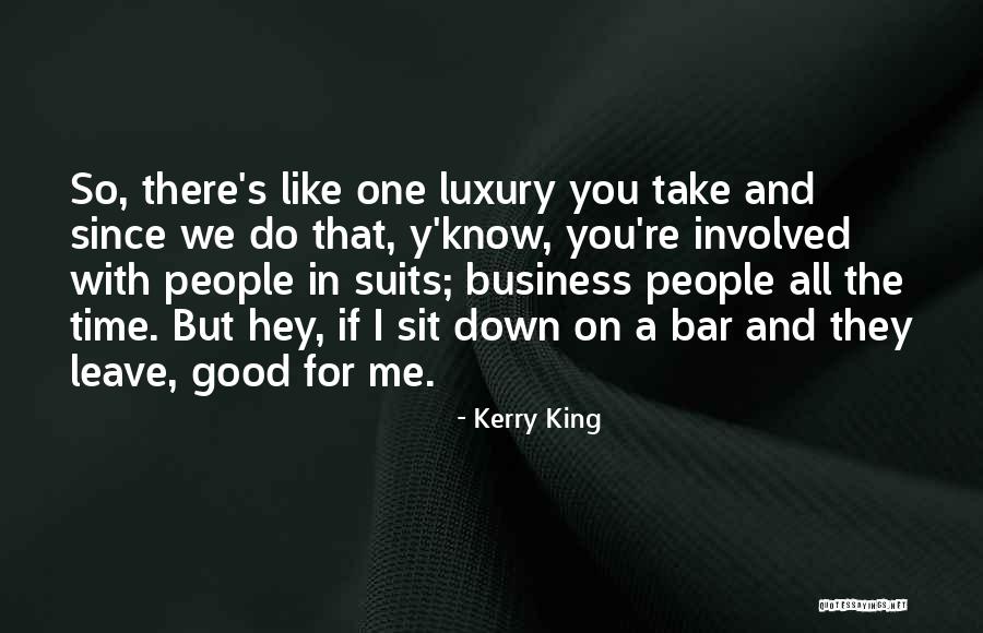 Suits All In Quotes By Kerry King