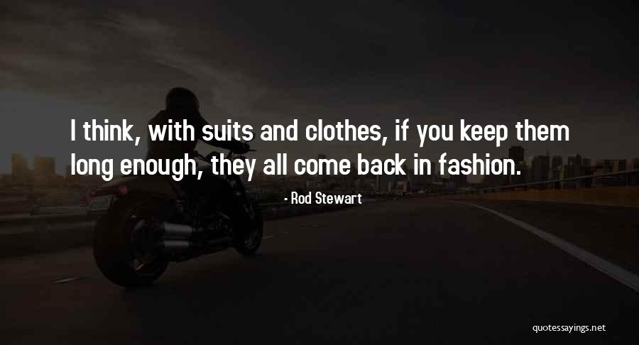 Suits All In Quotes By Rod Stewart