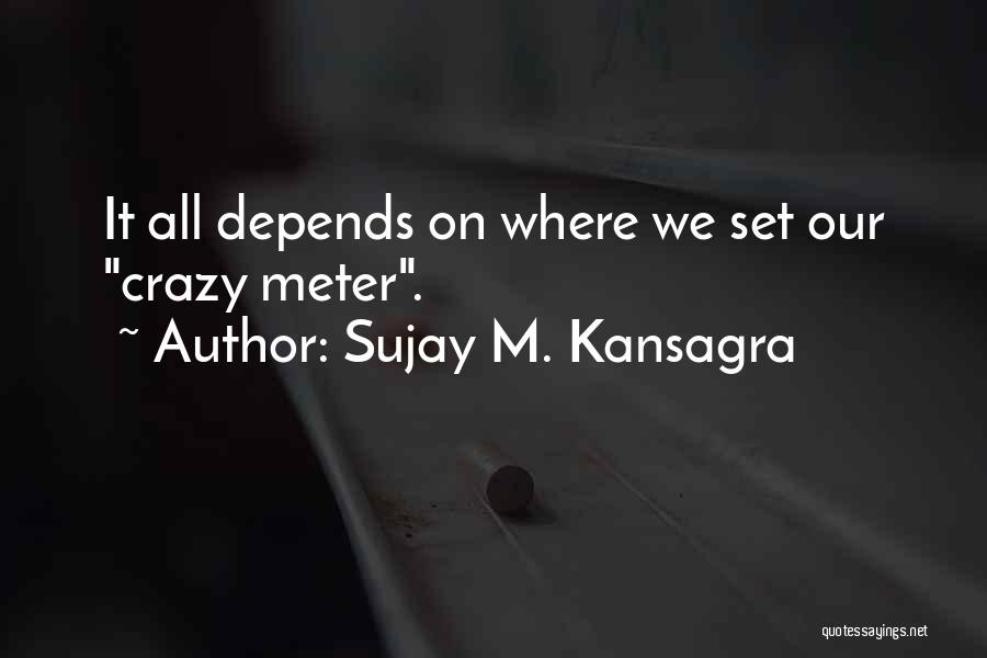 Sujay M. Kansagra Quotes 745054