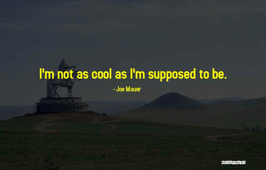 Sujetar Cerdos Quotes By Joe Mauer Sujetar Cerdos Quotes By Joe Mauer
