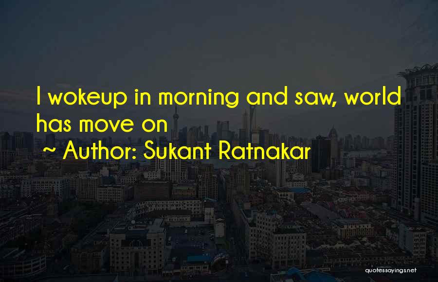 Sukant Ratnakar Quotes 1979853
