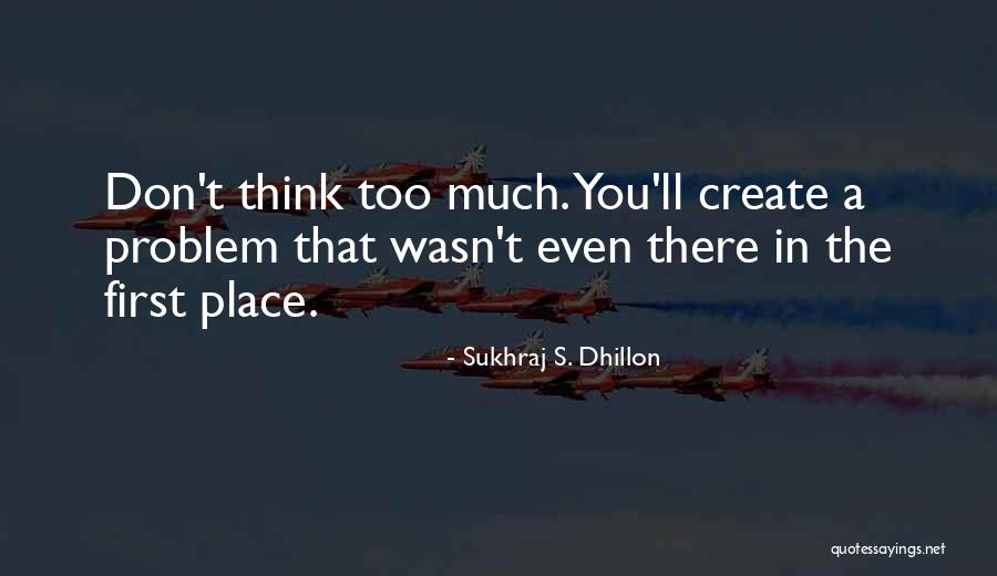 Sukhraj Dhillon Quotes By Sukhraj S. Dhillon Sukhraj Dhillon Quotes By Sukhraj S. Dhillon