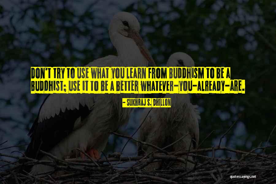 Sukhraj Dhillon Quotes By Sukhraj S. Dhillon Sukhraj Dhillon Quotes By Sukhraj S. Dhillon