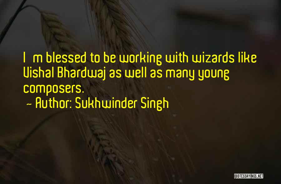 Sukhwinder Singh Quotes 924699
