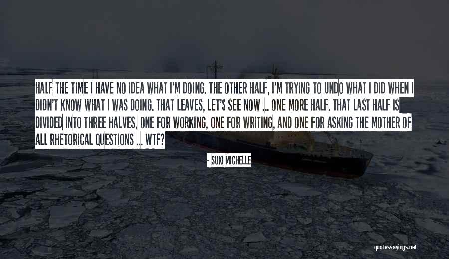 Suki Quotes By Suki Michelle Suki Quotes By Suki Michelle