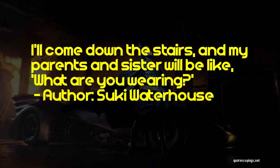 Suki Waterhouse Quotes 1865729