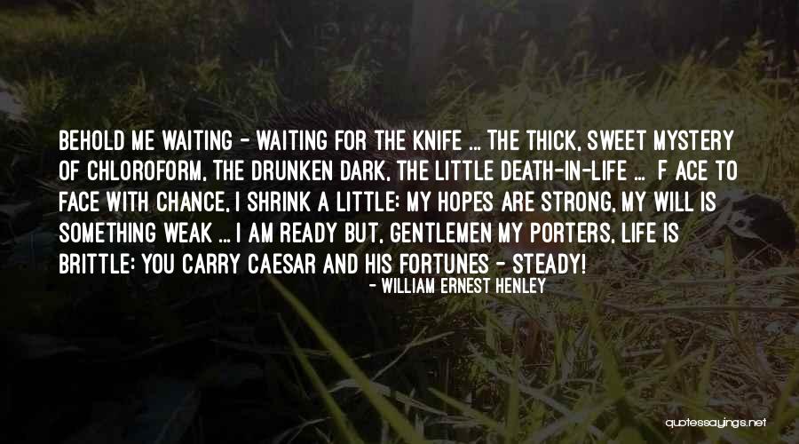 Sukirti Sharma Quotes By William Ernest Henley Sukirti Sharma Quotes By William Ernest Henley