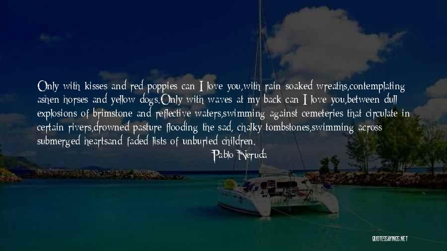 Sukura Ma Quotes By Pablo Neruda Sukura Ma Quotes By Pablo Neruda
