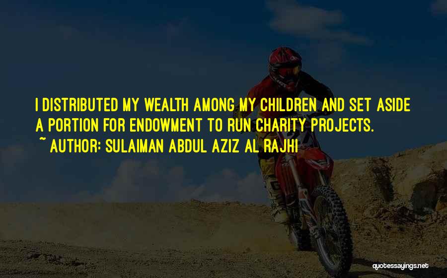 Sulaiman Abdul Aziz Al Rajhi Quotes 2216508