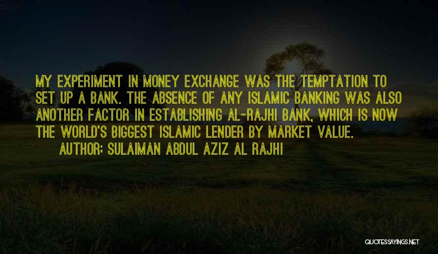 Sulaiman Al Rajhi Quotes By Sulaiman Abdul Aziz Al Rajhi