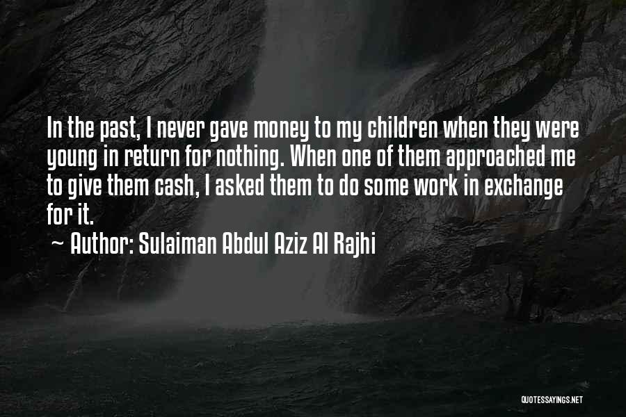 Sulaiman Al Rajhi Quotes By Sulaiman Abdul Aziz Al Rajhi