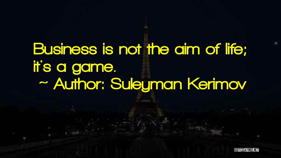 Suleyman Quotes By Suleyman Kerimov