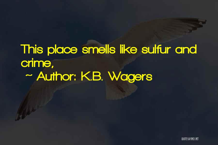 Sulfur Quotes By K.B. Wagers