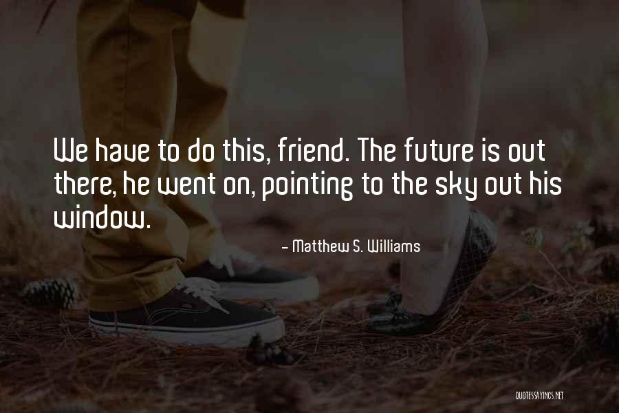 Sulova Elbasan Quotes By Matthew S. Williams Sulova Elbasan Quotes By Matthew S. Williams