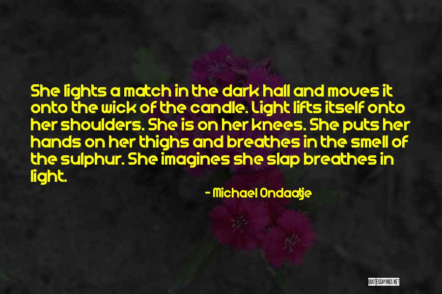 Sulphur Quotes By Michael Ondaatje