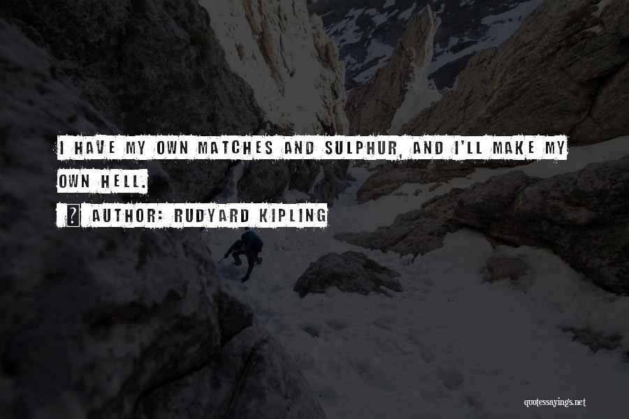 Sulphur Quotes By Rudyard Kipling