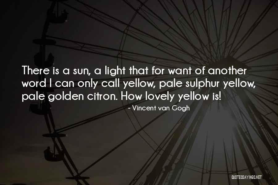 Sulphur Quotes By Vincent Van Gogh