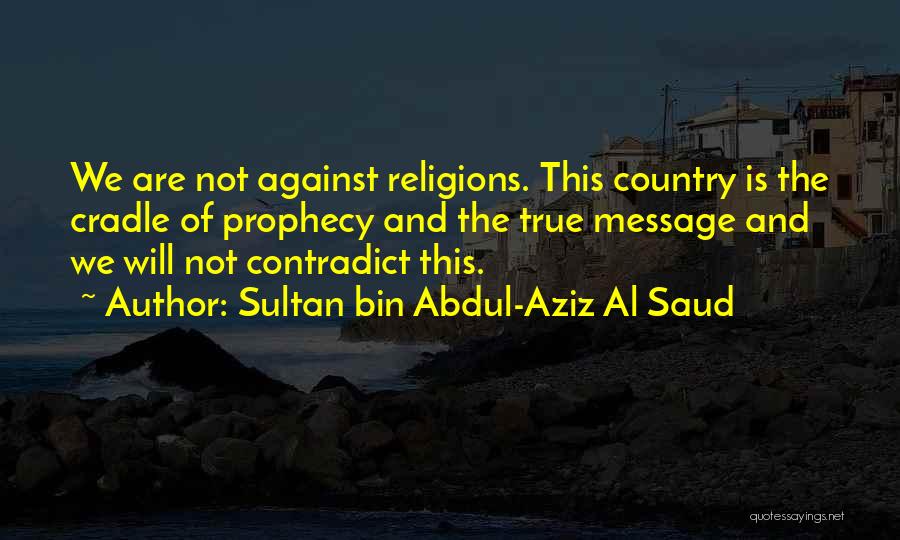 Sultan Bin Abdul-Aziz Al Saud Quotes 1209326
