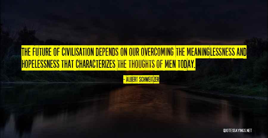 Sultriness Quotes By Albert Schweitzer Sultriness Quotes By Albert Schweitzer