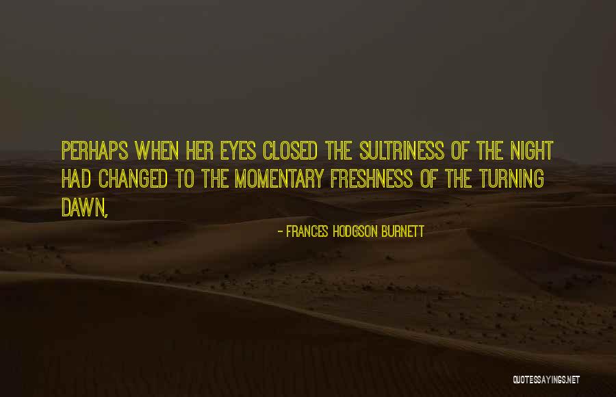 Sultriness Quotes By Frances Hodgson Burnett Sultriness Quotes By Frances Hodgson Burnett